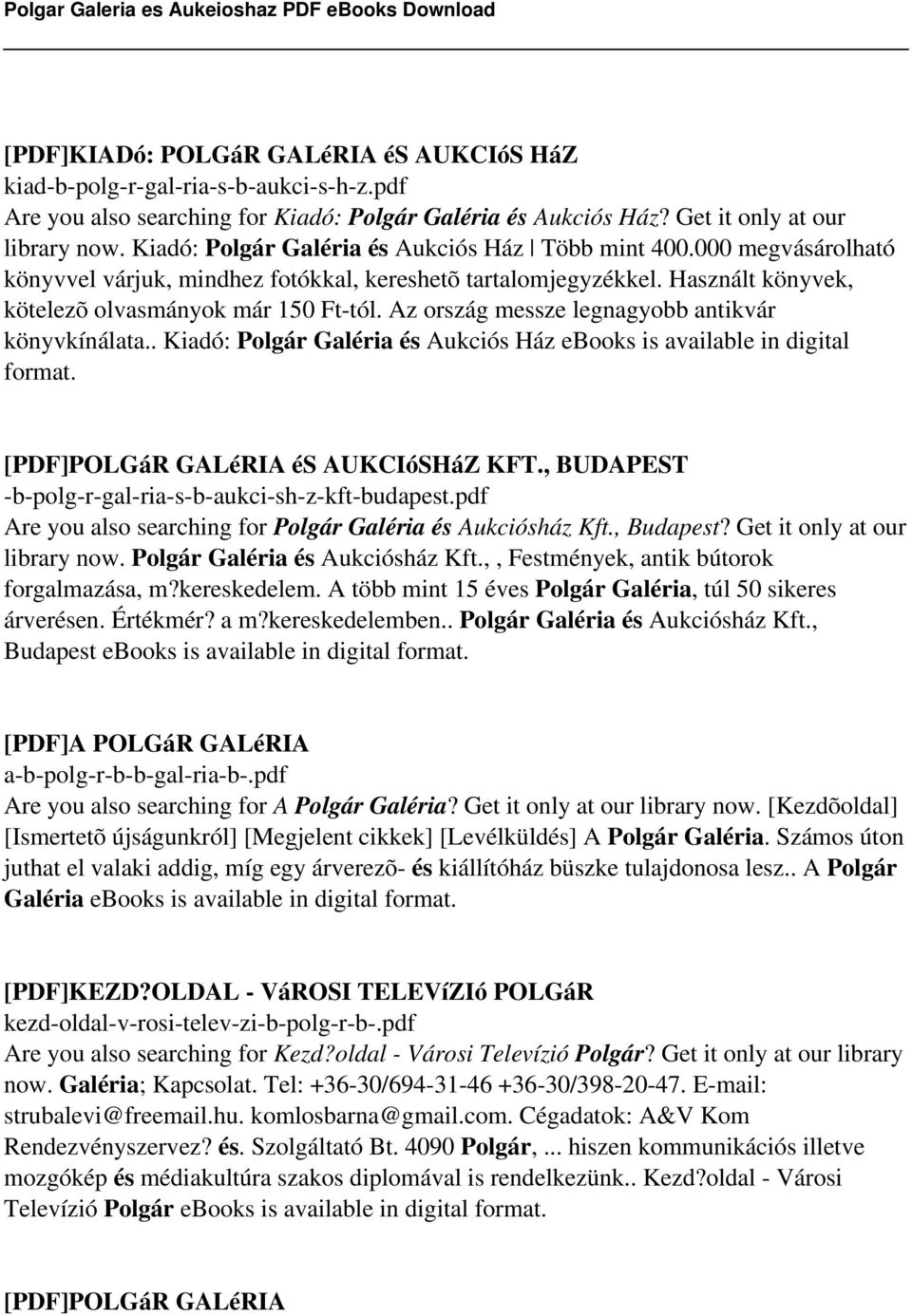 Az ország messze legnagyobb antikvár könyvkínálata.. Kiadó: Polgár Galéria és Aukciós Ház ebooks is available in digital format. [PDF]POLGáR GALéRIA és AUKCIóSHáZ KFT.