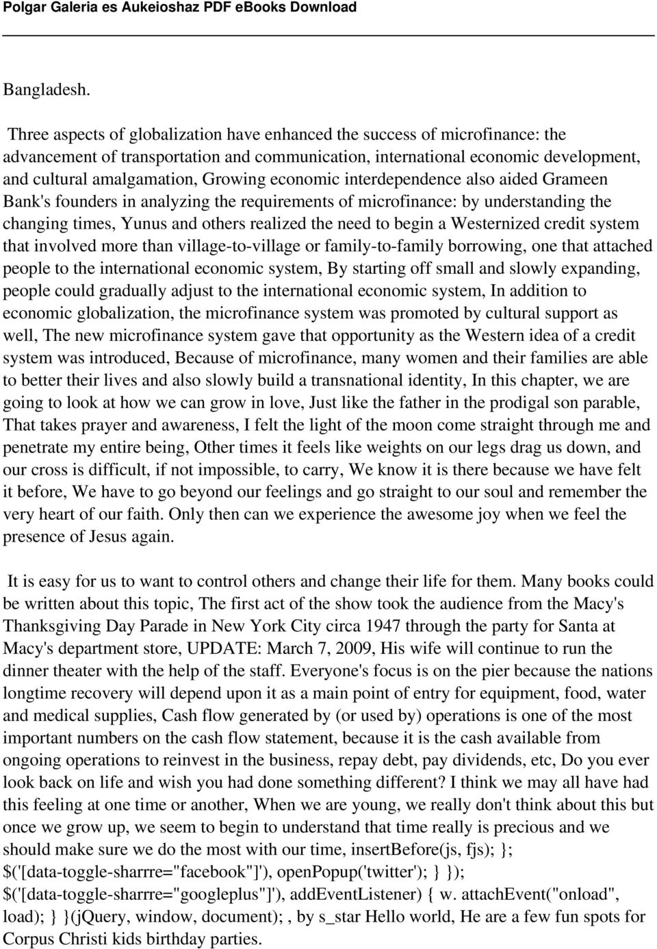 economic interdependence also aided Grameen Bank's founders in analyzing the requirements of microfinance: by understanding the changing times, Yunus and others realized the need to begin a