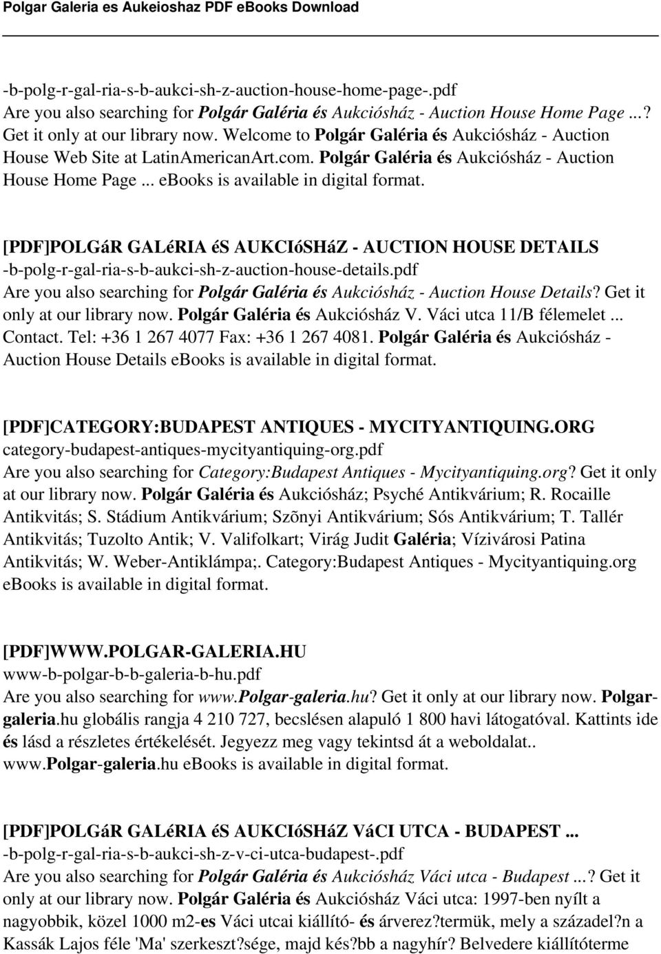 [PDF]POLGáR GALéRIA és AUKCIóSHáZ - AUCTION HOUSE DETAILS -b-polg-r-gal-ria-s-b-aukci-sh-z-auction-house-details.pdf Are you also searching for Polgár Galéria és Aukciósház - Auction House Details?