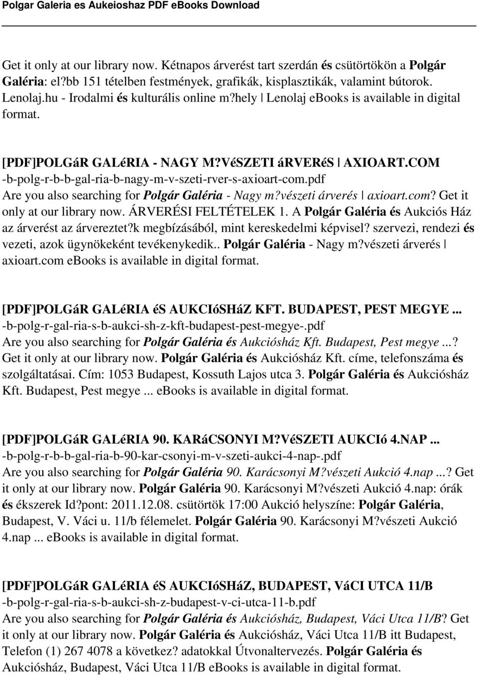 COM -b-polg-r-b-b-gal-ria-b-nagy-m-v-szeti-rver-s-axioart-com.pdf Are you also searching for Polgár Galéria - Nagy m?vészeti árverés axioart.com? Get it only at our library now. ÁRVERÉSI FELTÉTELEK 1.