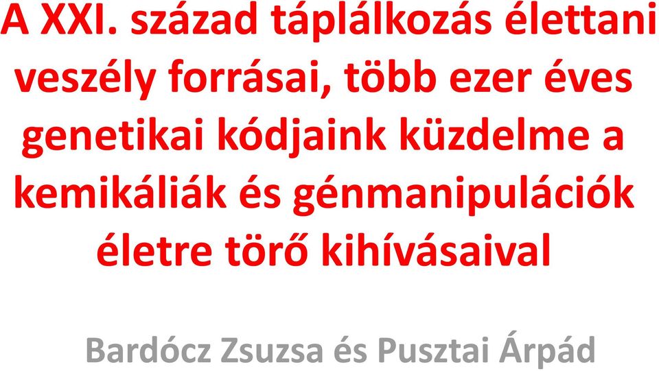 több ezer éves genetikai kódjaink küzdelme a