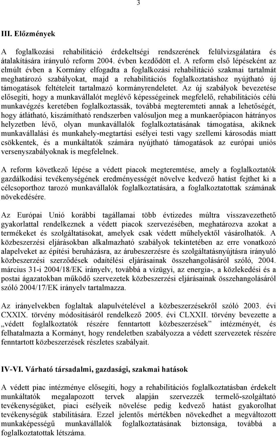 feltételeit tartalmazó kormányrendeletet.