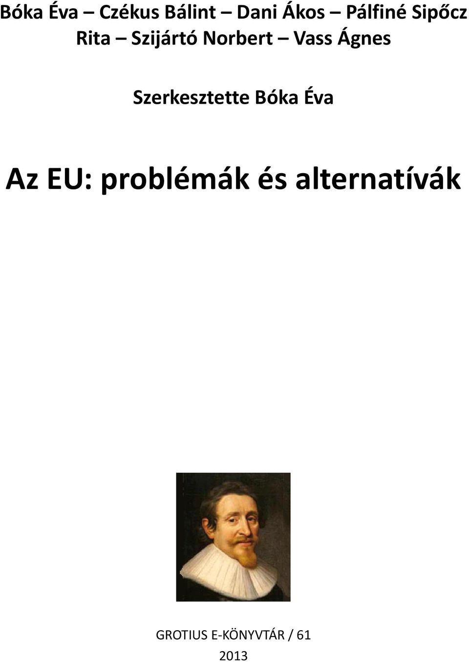 Szerkesztette Bóka Éva Az EU: problémák