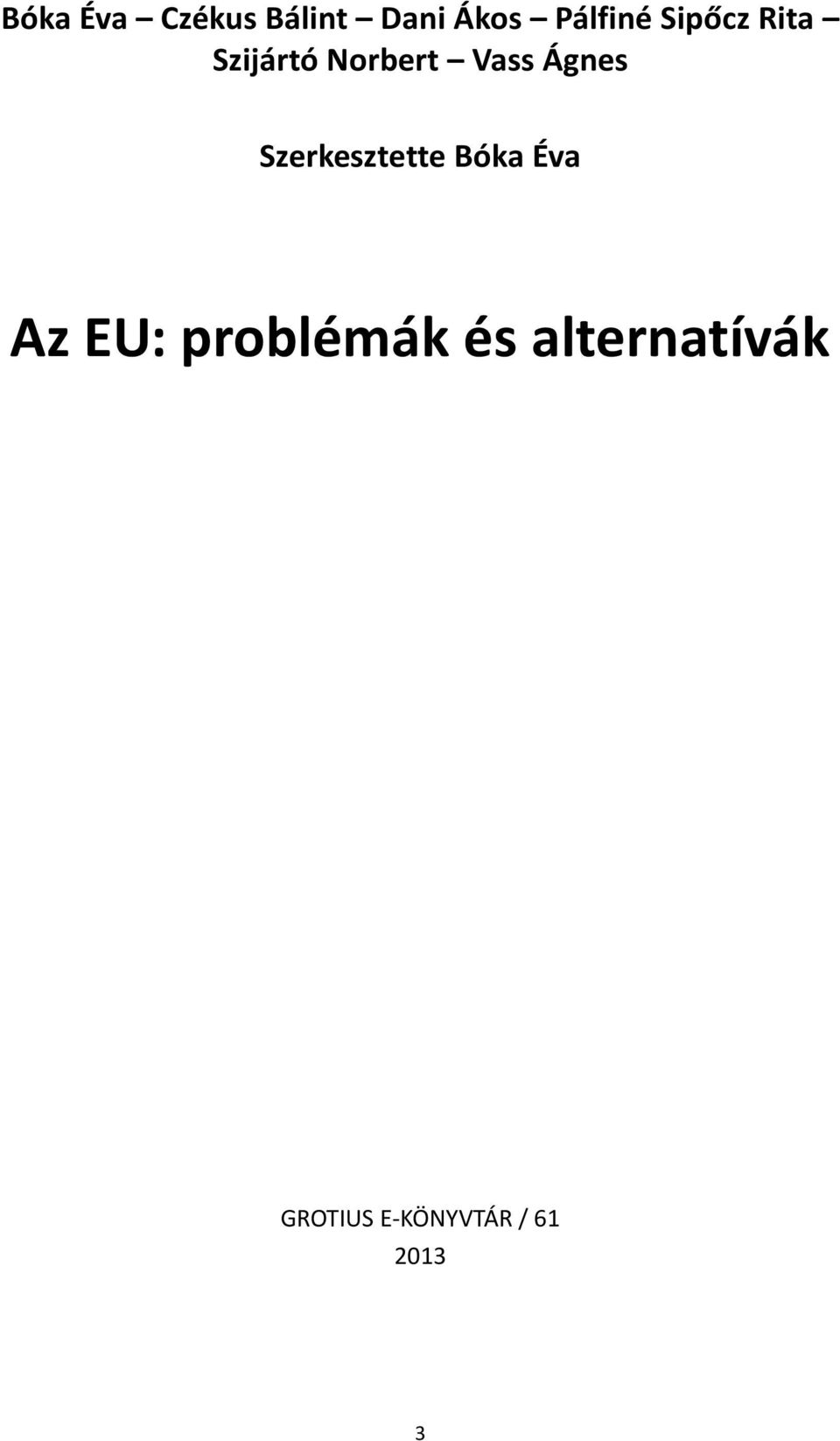Szerkesztette Bóka Éva Az EU: problémák
