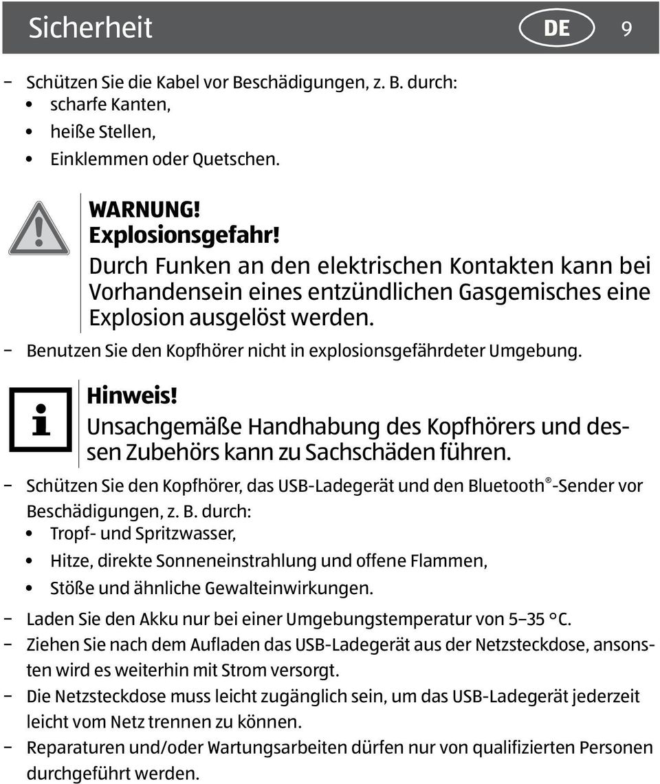 Hinweis! Unsachgemäße Handhabung des Kopfhörers und dessen Zubehörs kann zu Sachschäden führen. Schützen Sie den Kopfhörer, das USB-Ladegerät und den Bl