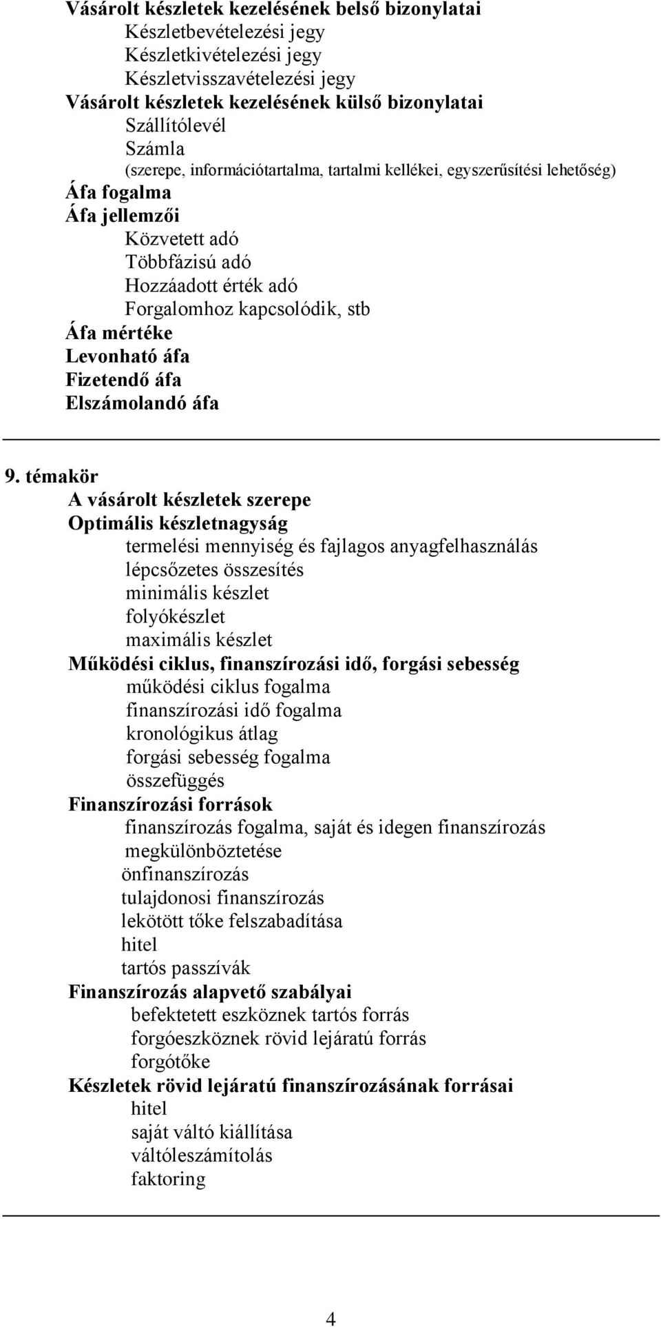 Levonható áfa Fizetendő áfa Elszámolandó áfa 9.