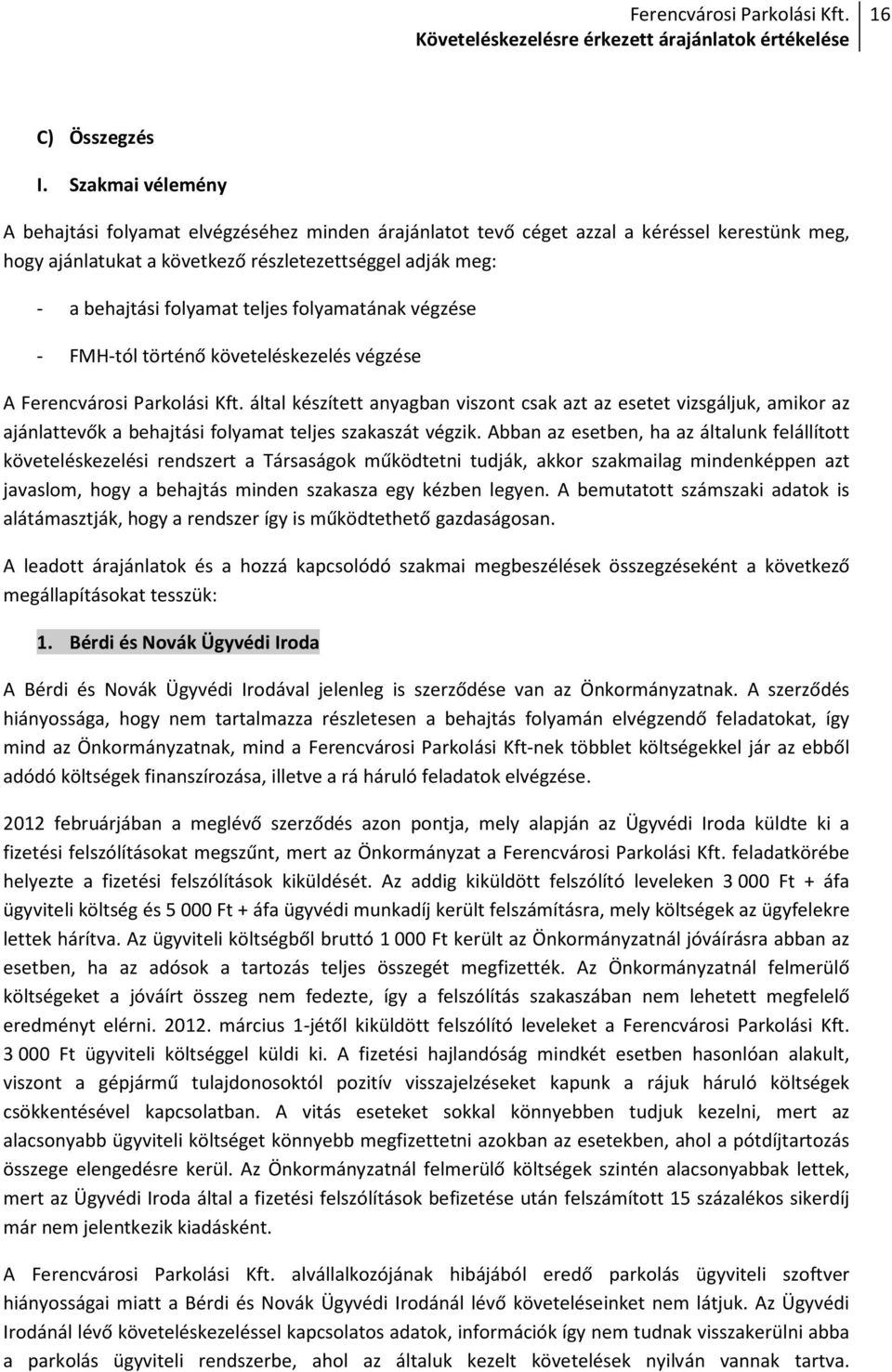 teljes folyamatának végzése - FMH-tól történő követeléskezelés végzése A Ferencvárosi Parkolási Kft.