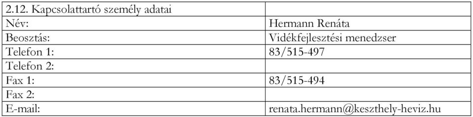 1: 83/515-494 Fax 2: E-mail: Hermann Renáta