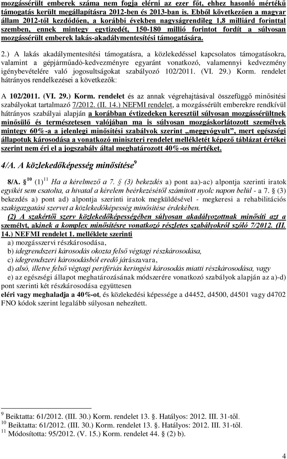 emberek lakás-akadálymentesítési támogatására. 2.