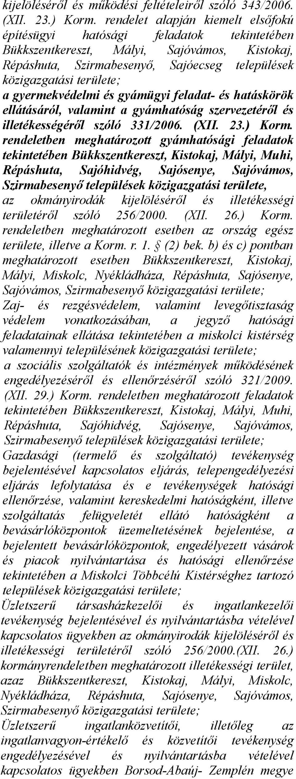 gyermekvédelmi és gyámügyi feladat- és hatáskörök ellátásáról, valamint a gyámhatóság szervezetéről és illetékességéről szóló 331/2006. (XII. 23.) Korm.