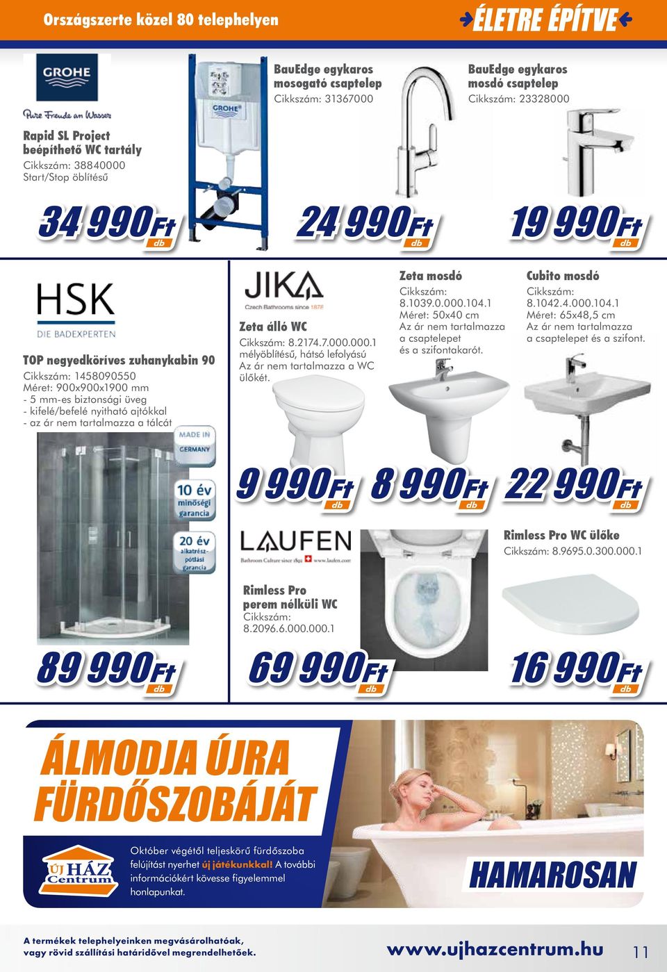 Zeta álló WC Cikkszá: 8.174.7.000.000.1 élyöblítésű, hátsó lefolyású Az ár ne tartalazza a WC ülőkét. Zeta osdó Cikkszá: 8.1039.0.000.104.