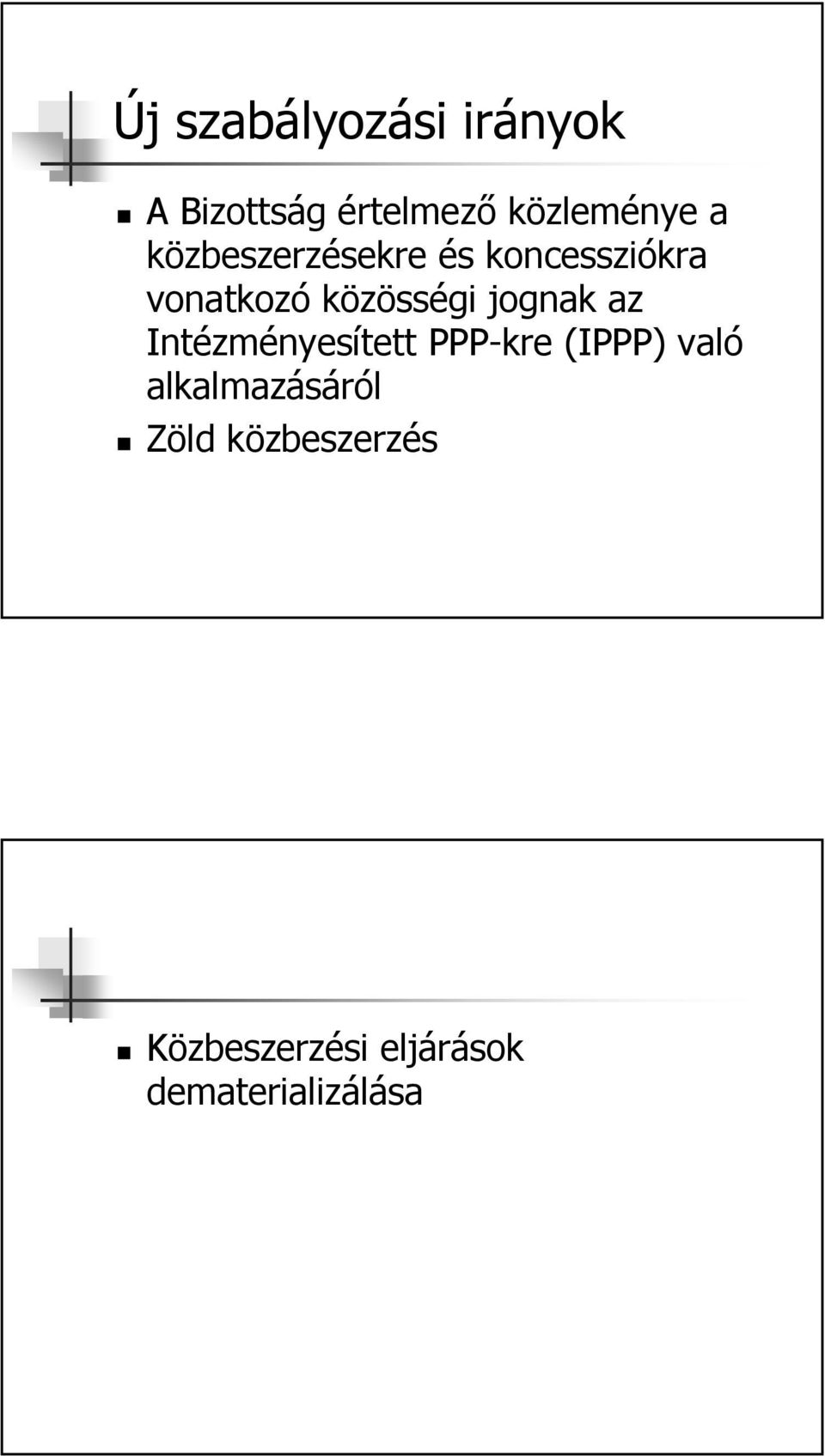 jognak az Intézményesített PPP-kre (IPPP) való