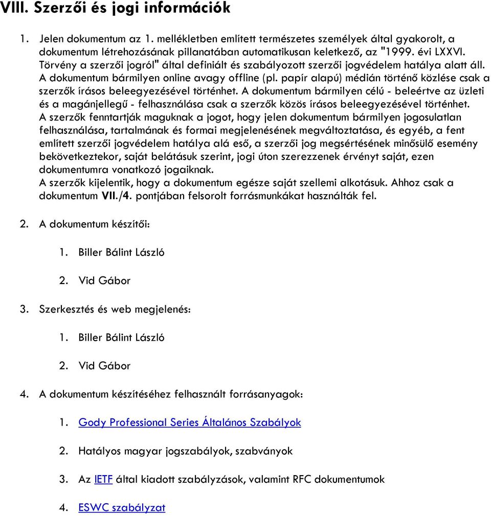 papír alapú) médián történő közlése csak a szerzők írásos beleegyezésével történhet.