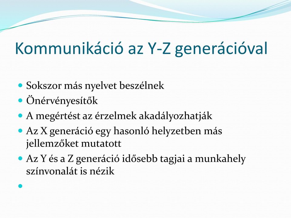 generáció egy hasonló helyzetben más jellemzőket mutatott Az Y