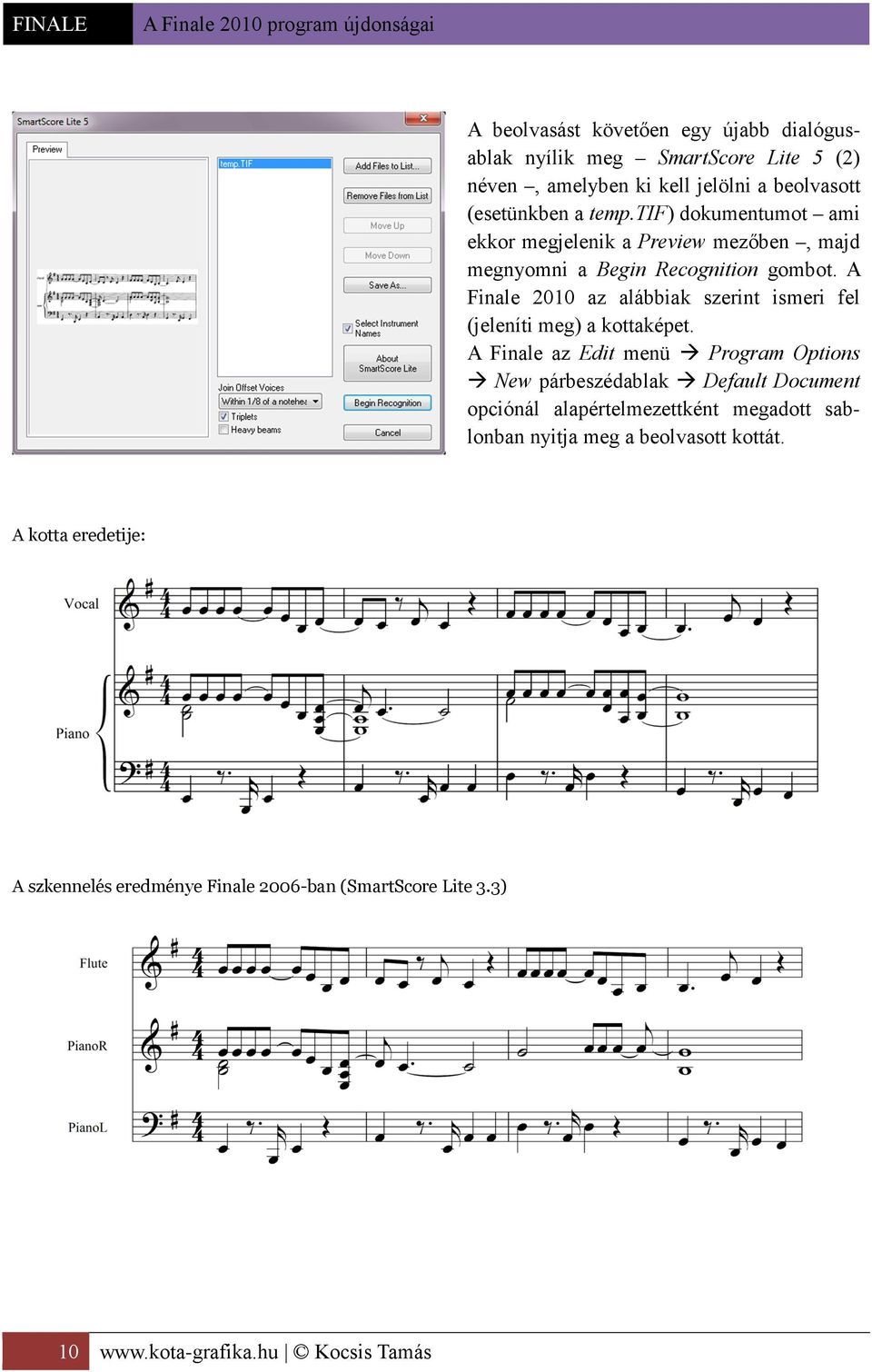 A Finale 2010 az alábbiak szerint ismeri fel (jeleníti meg) a kottaképet.