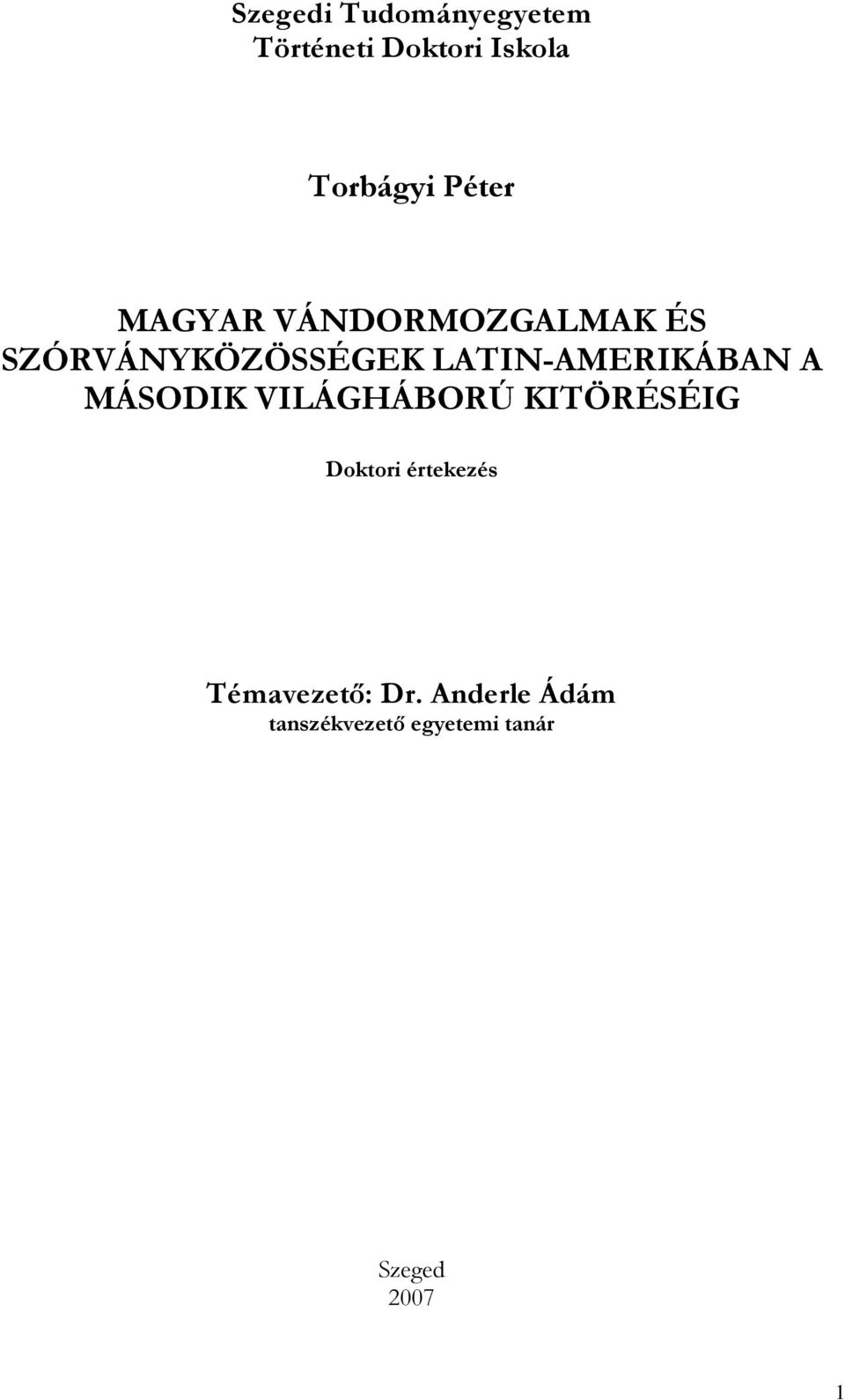 LATIN-AMERIKÁBAN A MÁSODIK VILÁGHÁBORÚ KITÖRÉSÉIG Doktori