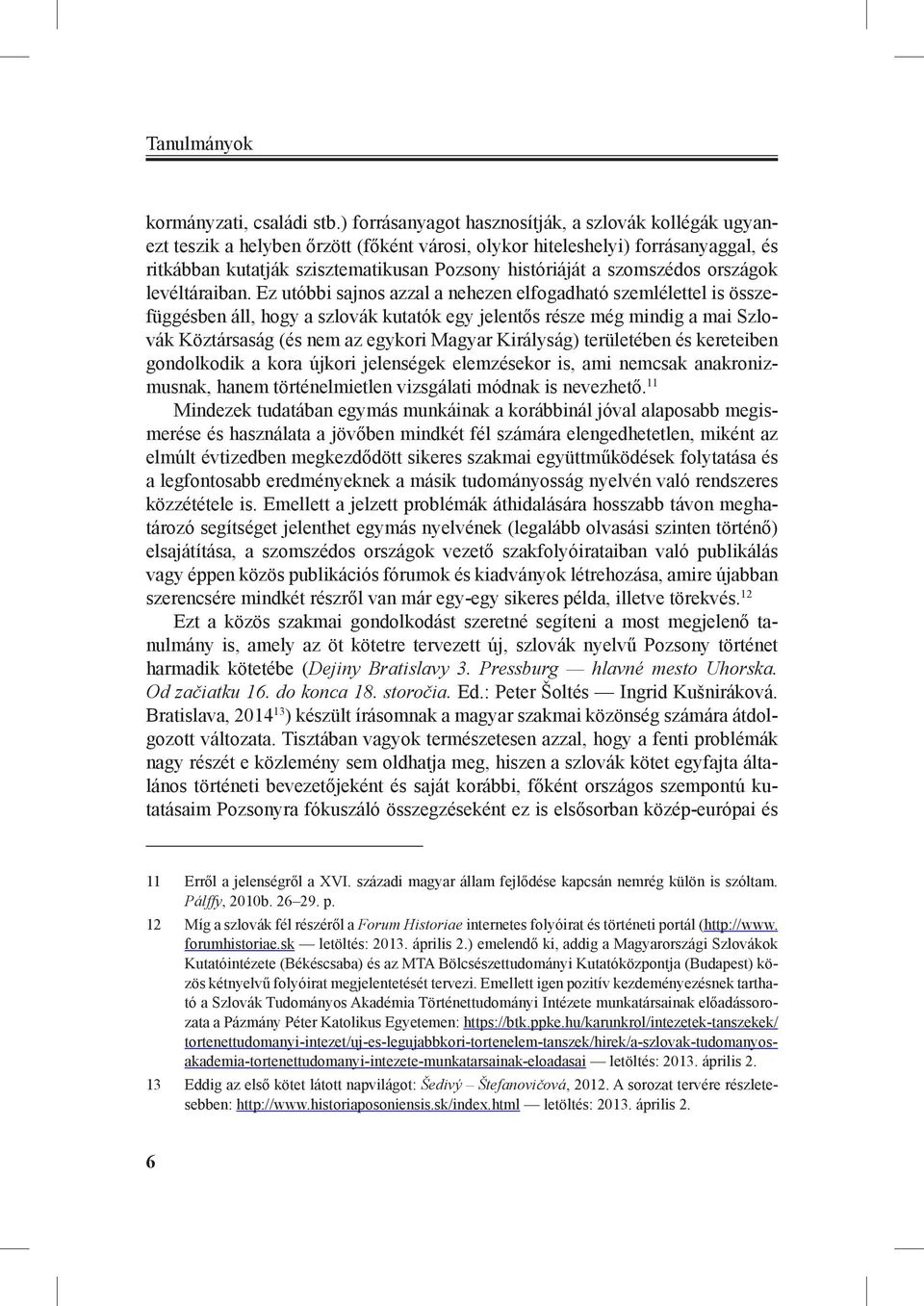 szomszédos országok levéltáraiban.
