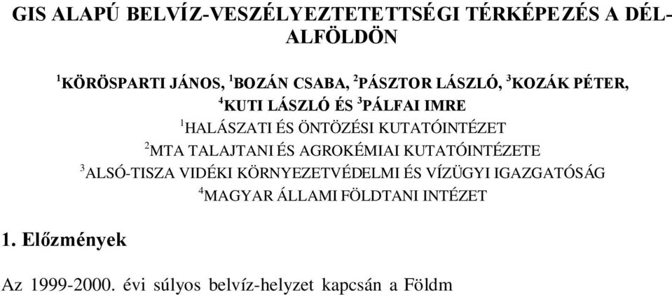 évi súlyos belvíz-helyzet kapcsán a Földm velésügyi és Vidékfejlesztési Minisztérium Vízgazdálkodási Önálló Osztálya programot készített a mez gazdaságot ér károk enyhítésére.