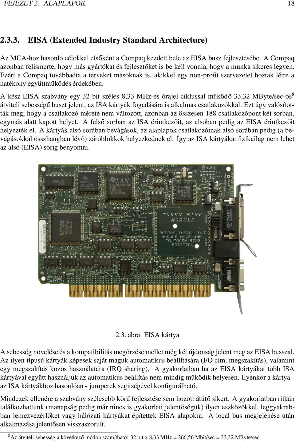 Ezért a Compaq továbbadta a terveket másoknak is, akikkel egy non-profit szervezetet hoztak létre a hatékony együttműködés érdekében.