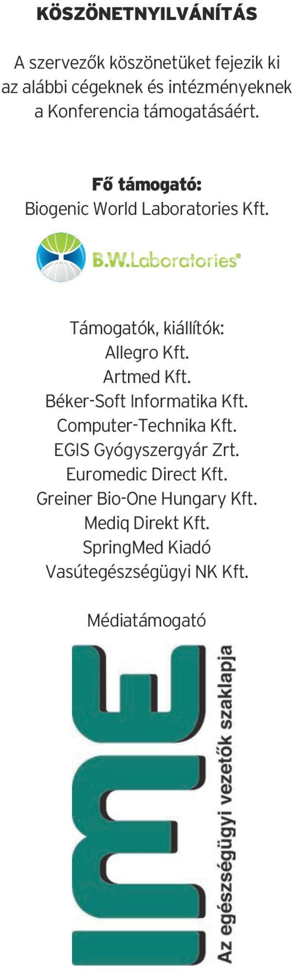 Támogatók, kiállítók: Allegro Kft. Artmed Kft. Béker-Soft Informatika Kft. Computer-Technika Kft.