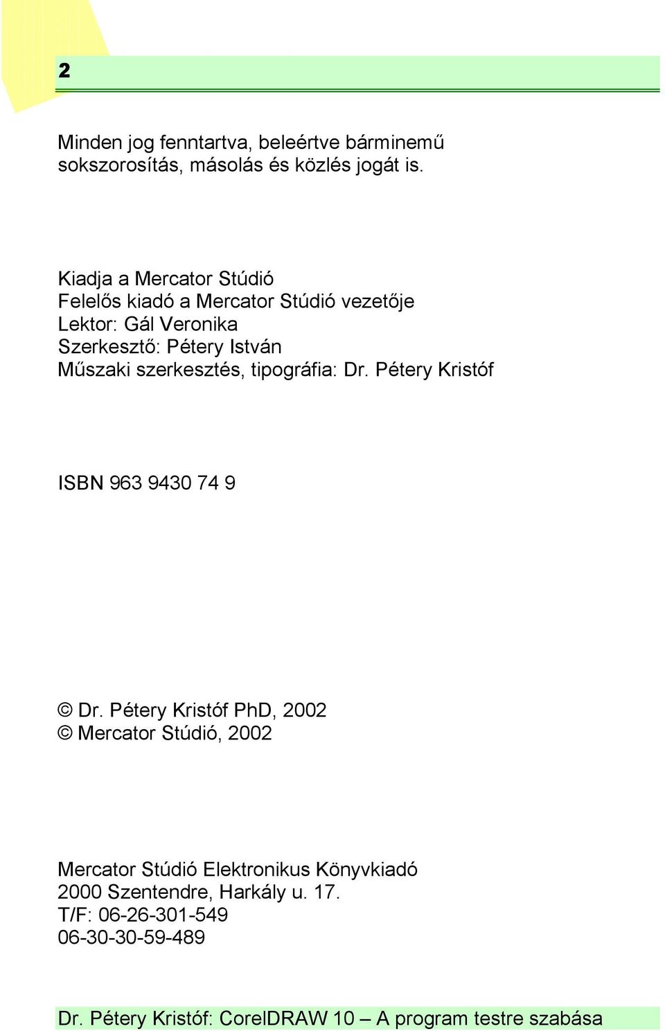 István Műszaki szerkesztés, tipográfia: Dr. Pétery Kristóf ISBN 963 9430 74 9 Dr.
