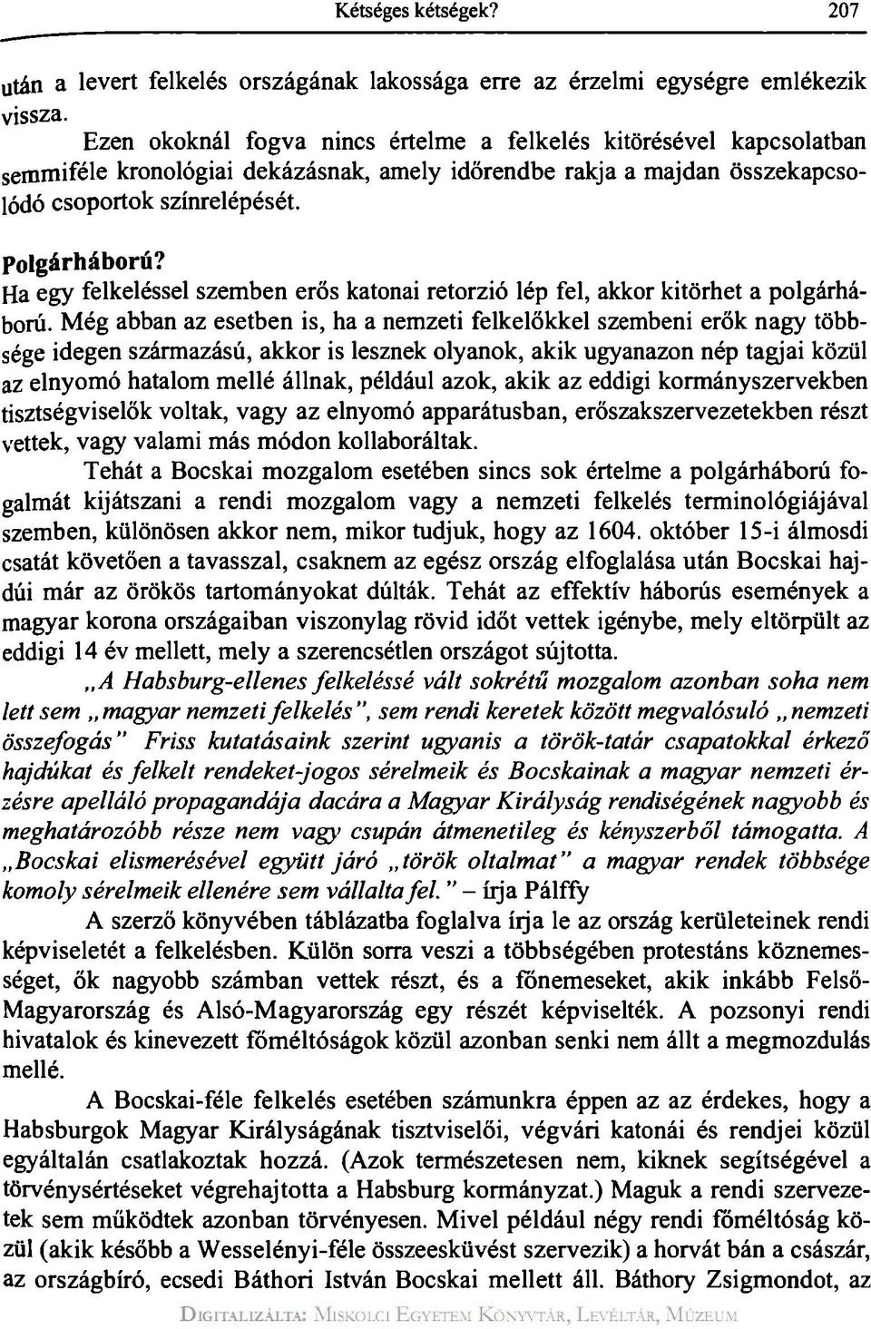 Ha egy felkeléssel szemben erős katonai retorzió lép fel, akkor kitörhet a polgárháború.