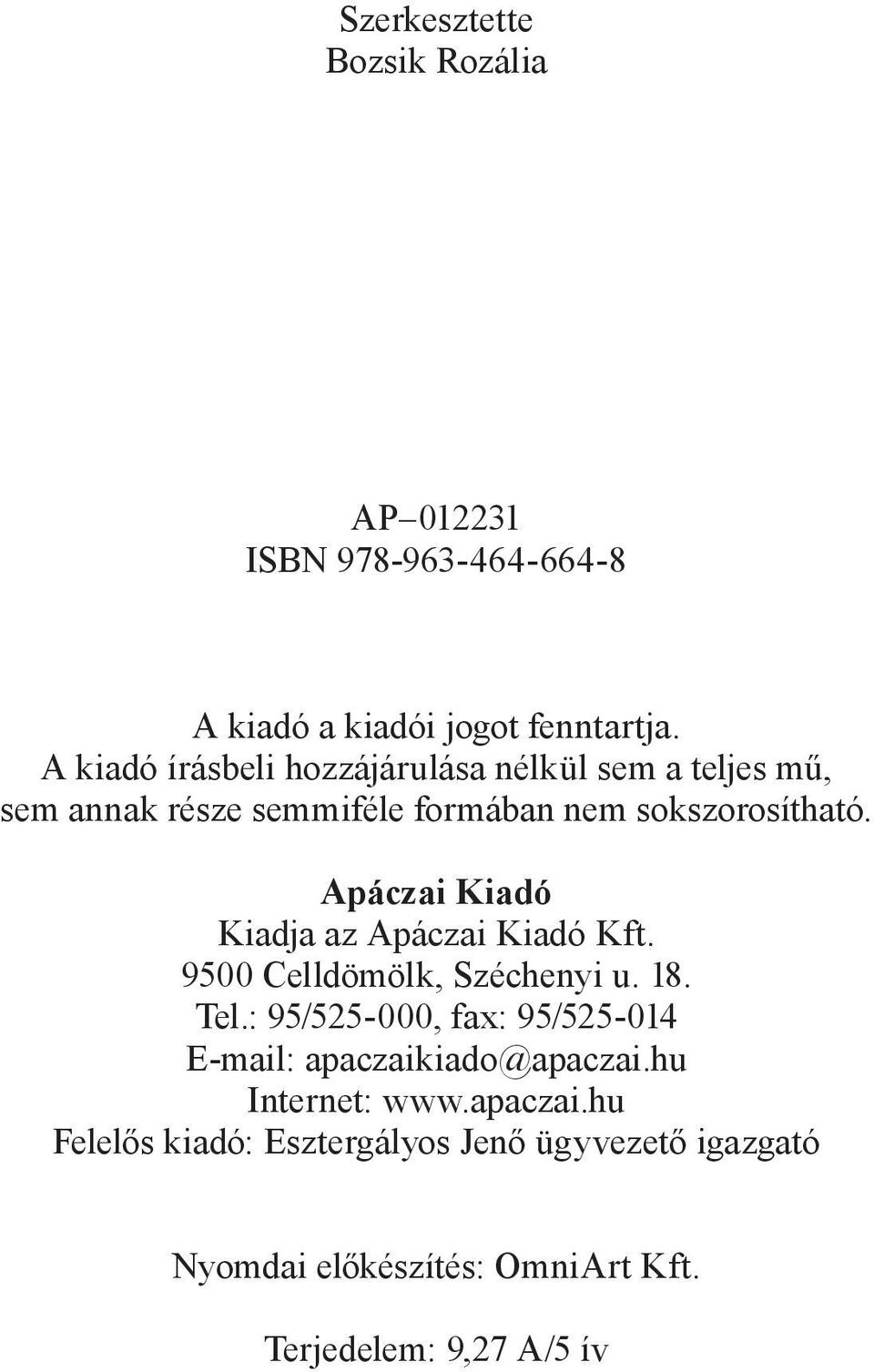 Apáczai Kiadó Kiadja az Apáczai Kiadó Kft. 9500 Celldömölk, Széchenyi u. 18. Tel.
