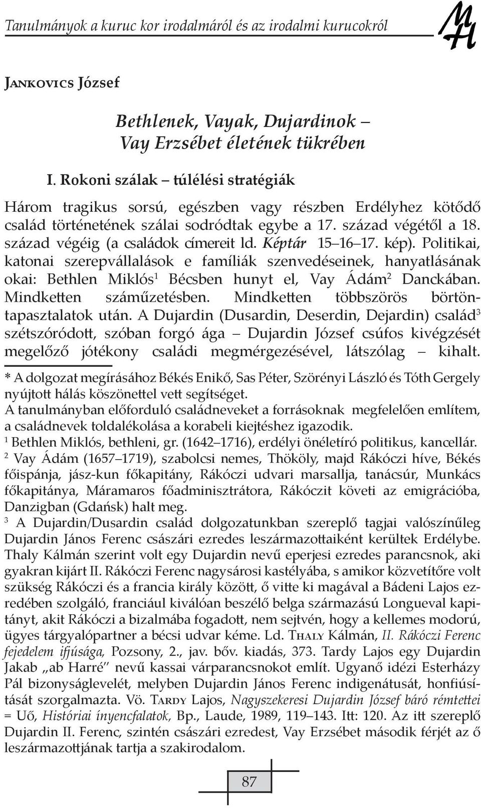 század végéig (a családok címereit ld. Képtár 15 16 17. kép).