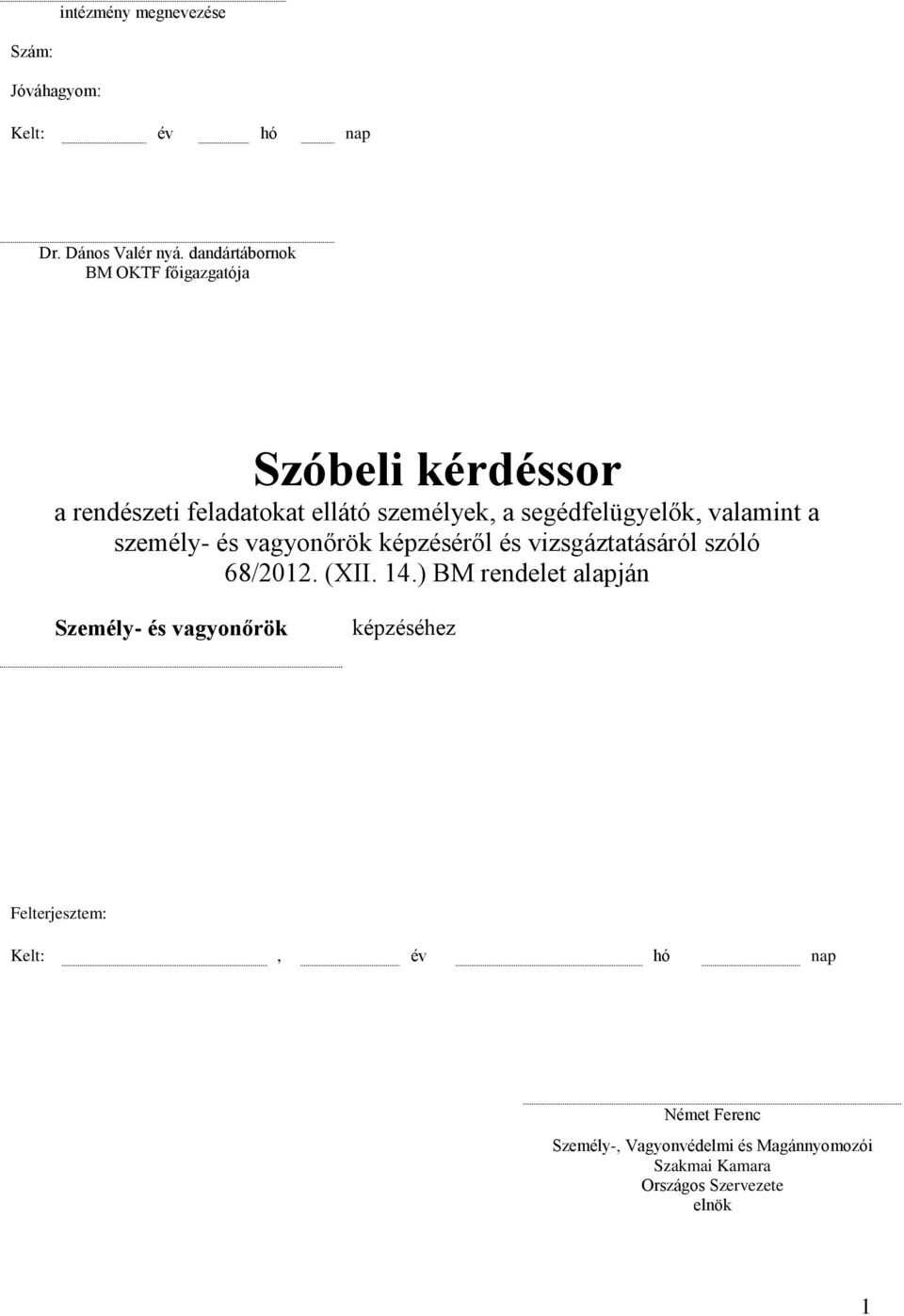 valamint a személy- és vagyonőrök képzéséről és vizsgáztatásáról szóló 68/2012. (XII. 14.