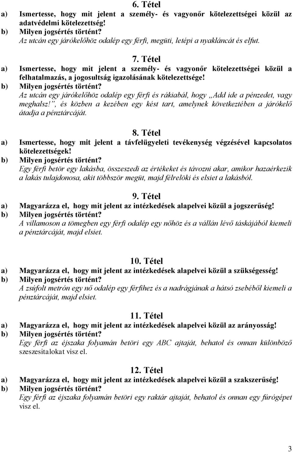 Tétel a) Ismertesse, hogy mit jelent a távfelügyeleti tevékenység végzésével kapcsolatos kötelezettségek!