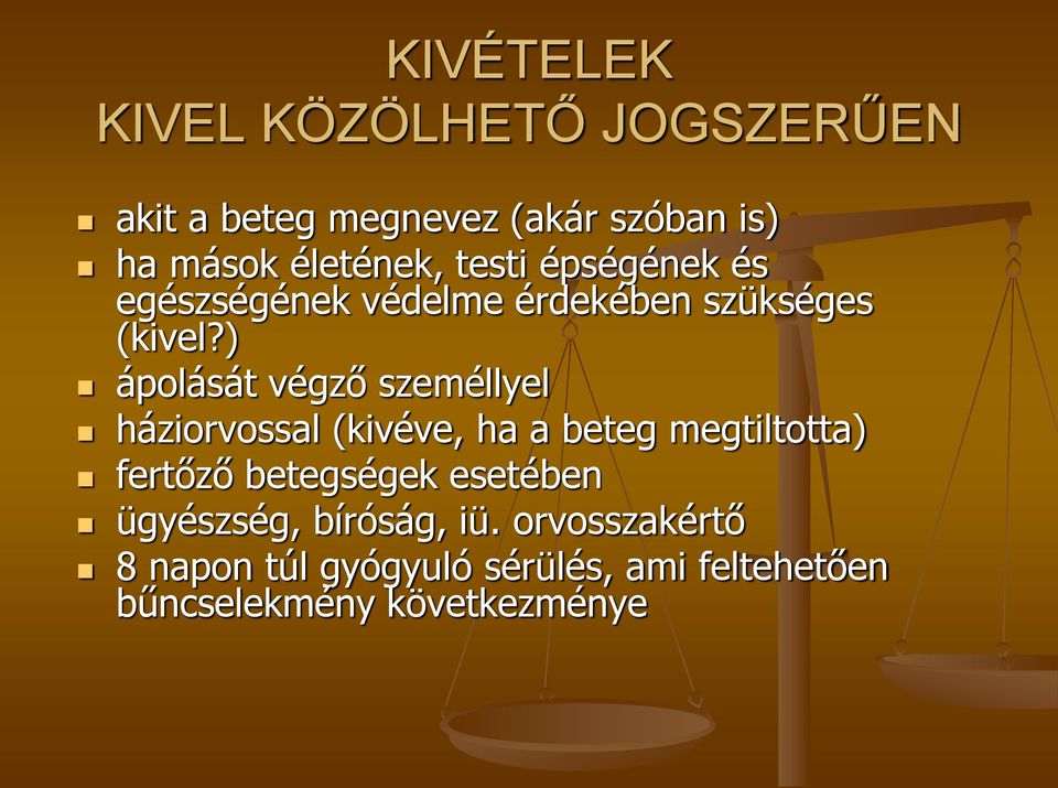 ) ápolását végző személlyel háziorvossal (kivéve, ha a beteg megtiltotta) fertőző betegségek