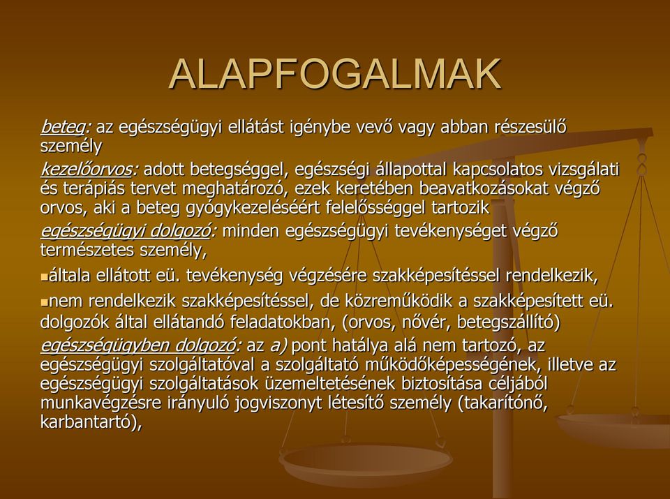 tevékenység végzésére szakképesítéssel rendelkezik, nem rendelkezik szakképesítéssel, de közreműködik a szakképesített eü.