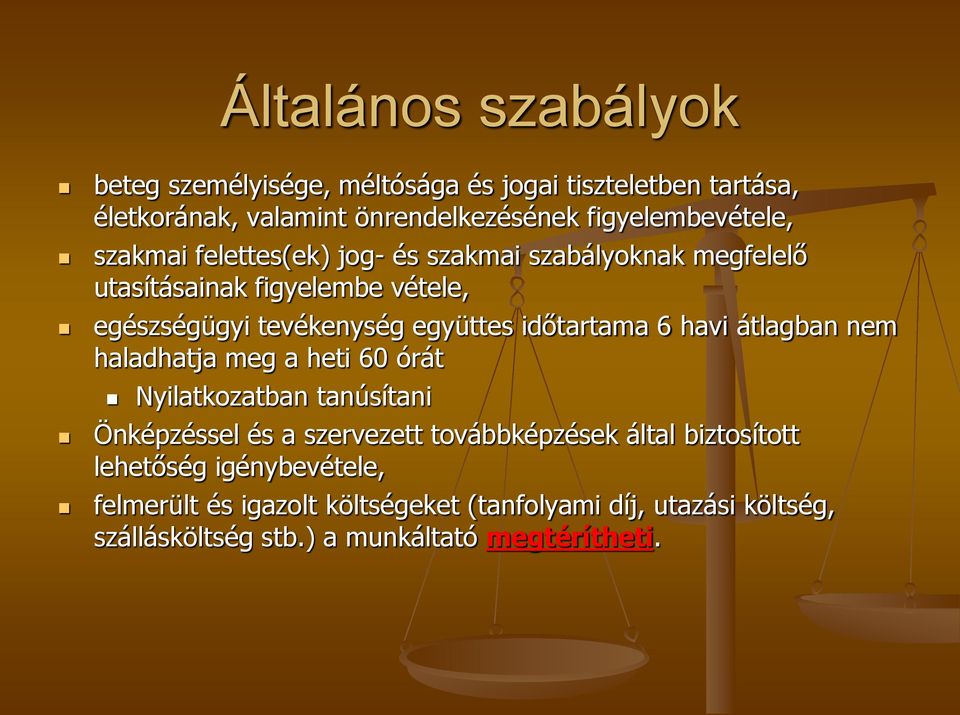 6 havi átlagban nem haladhatja meg a heti 60 órát Nyilatkozatban tanúsítani Önképzéssel és a szervezett továbbképzések által biztosított