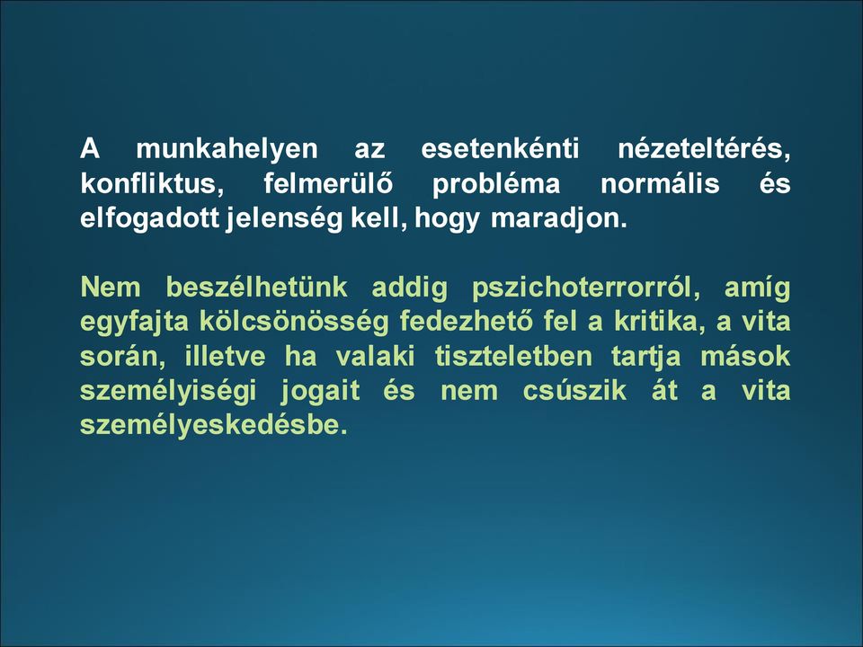 Nem beszélhetünk addig pszichoterrorról, amíg egyfajta kölcsönösség fedezhető fel a