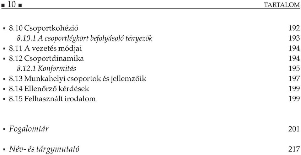 13 Munkahelyi csoportok és jellemzőik 197 8.14 Ellenőrző kérdések 199 8.