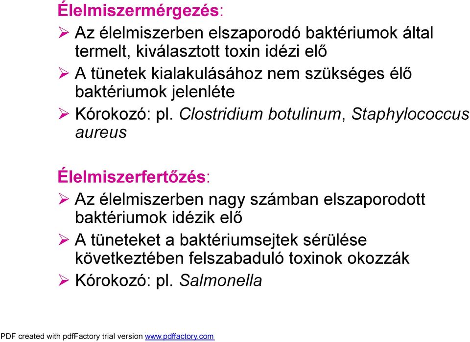 Clostridium botulinum, Staphylococcus aureus Élelmiszerfertőzés: Az élelmiszerben nagy számban