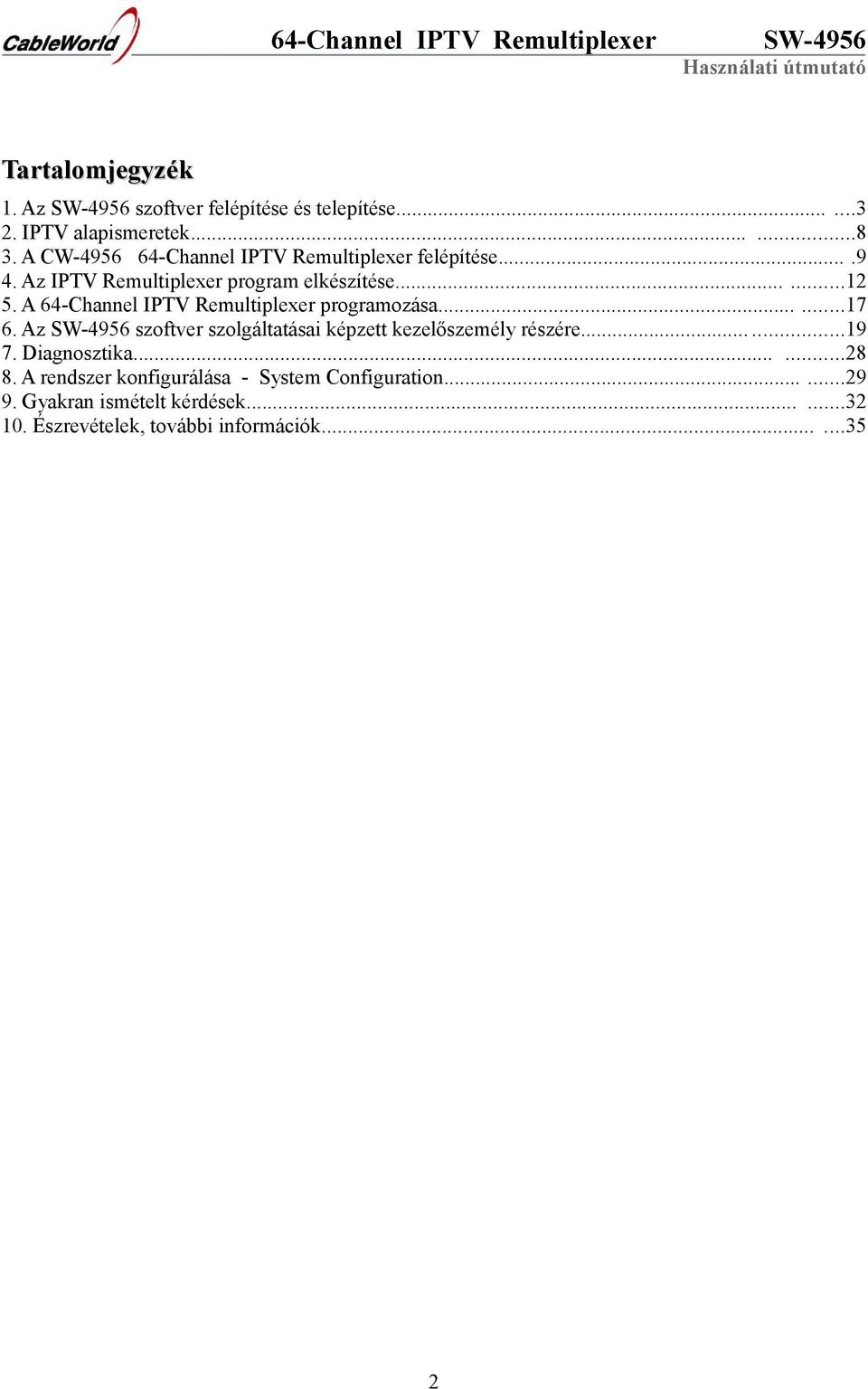 A 64-Channel IPTV Remultiplexer programozása......17 6. Az szoftver szolgáltatásai képzett kezelőszemély részére......19 7.