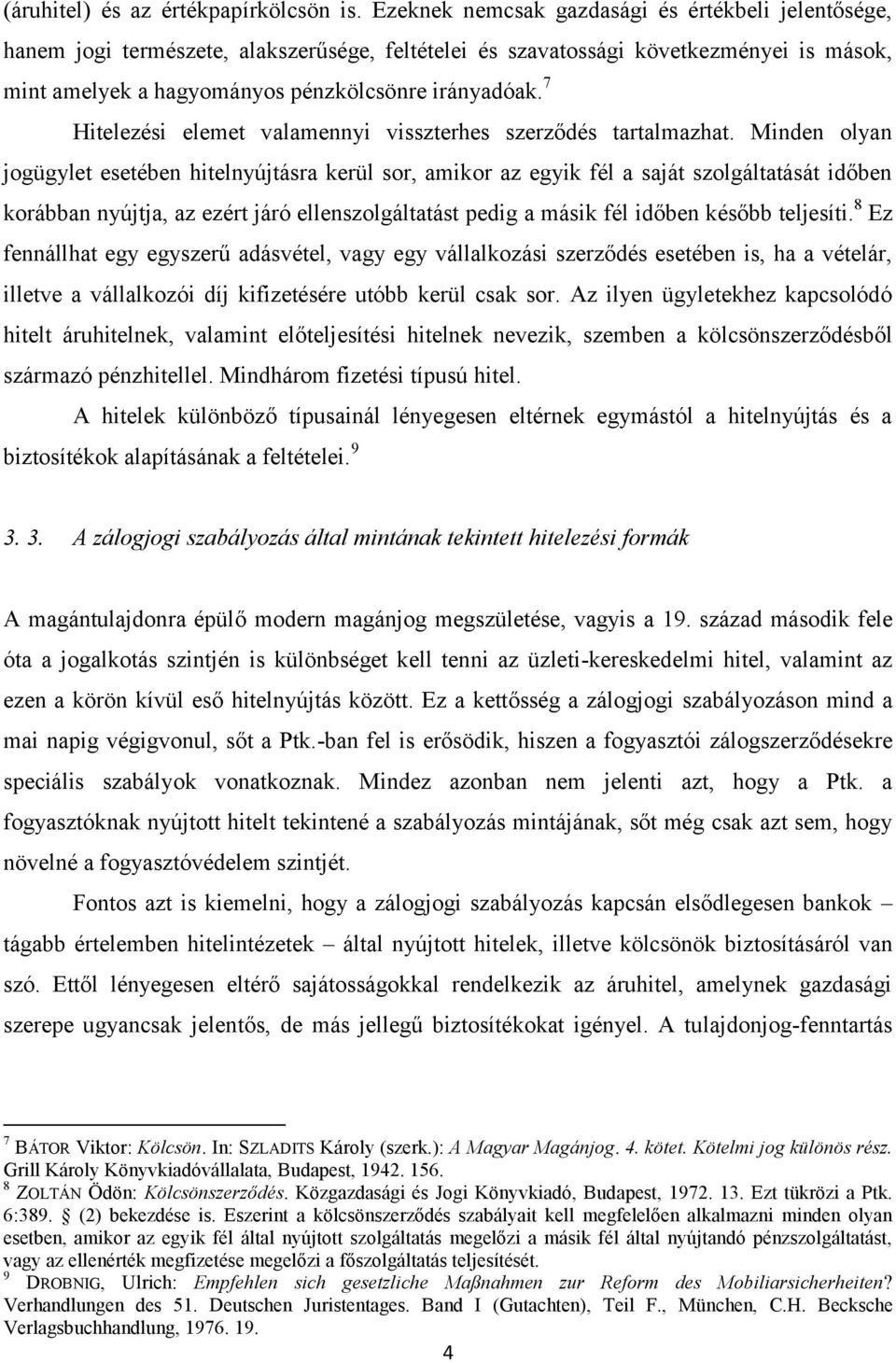 7 Hitelezési elemet valamennyi visszterhes szerződés tartalmazhat.