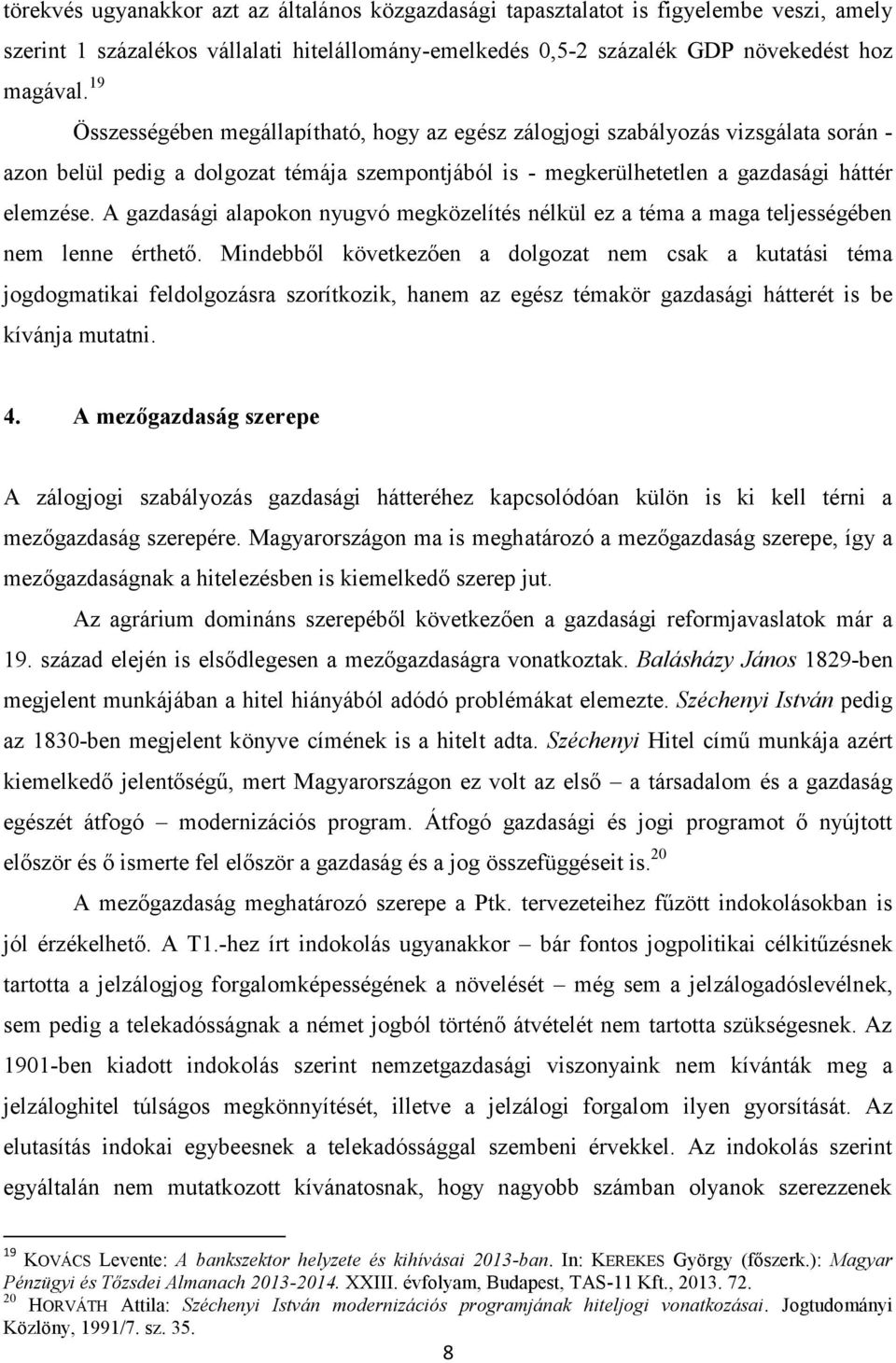 A gazdasági alapokon nyugvó megközelítés nélkül ez a téma a maga teljességében nem lenne érthető.