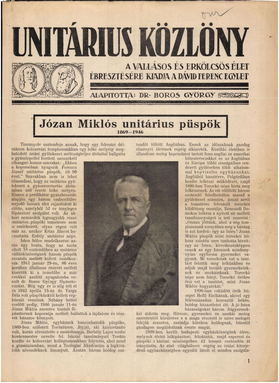 koporsóban nyugszik Ferencz József unitárius püspök, élt 93 évet/' Szavakban nem is lehet elmondani, hogy az unitárius gyülekezet a gyászszertartás áhítatában mit érzett lelke mélyén.