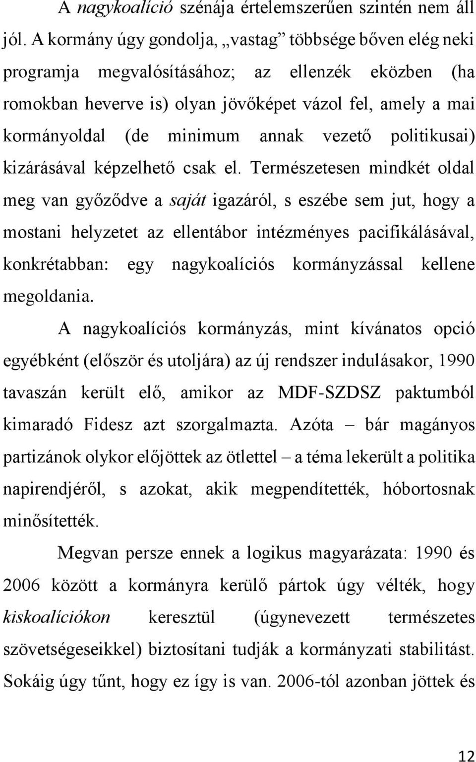 vezető politikusai) kizárásával képzelhető csak el.