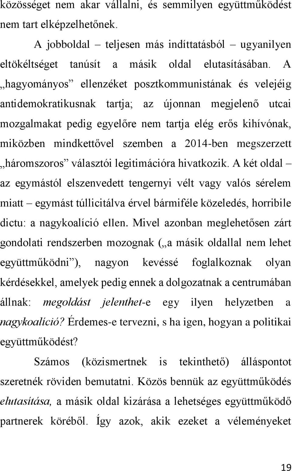 a 2014-ben megszerzett háromszoros választói legitimációra hivatkozik.