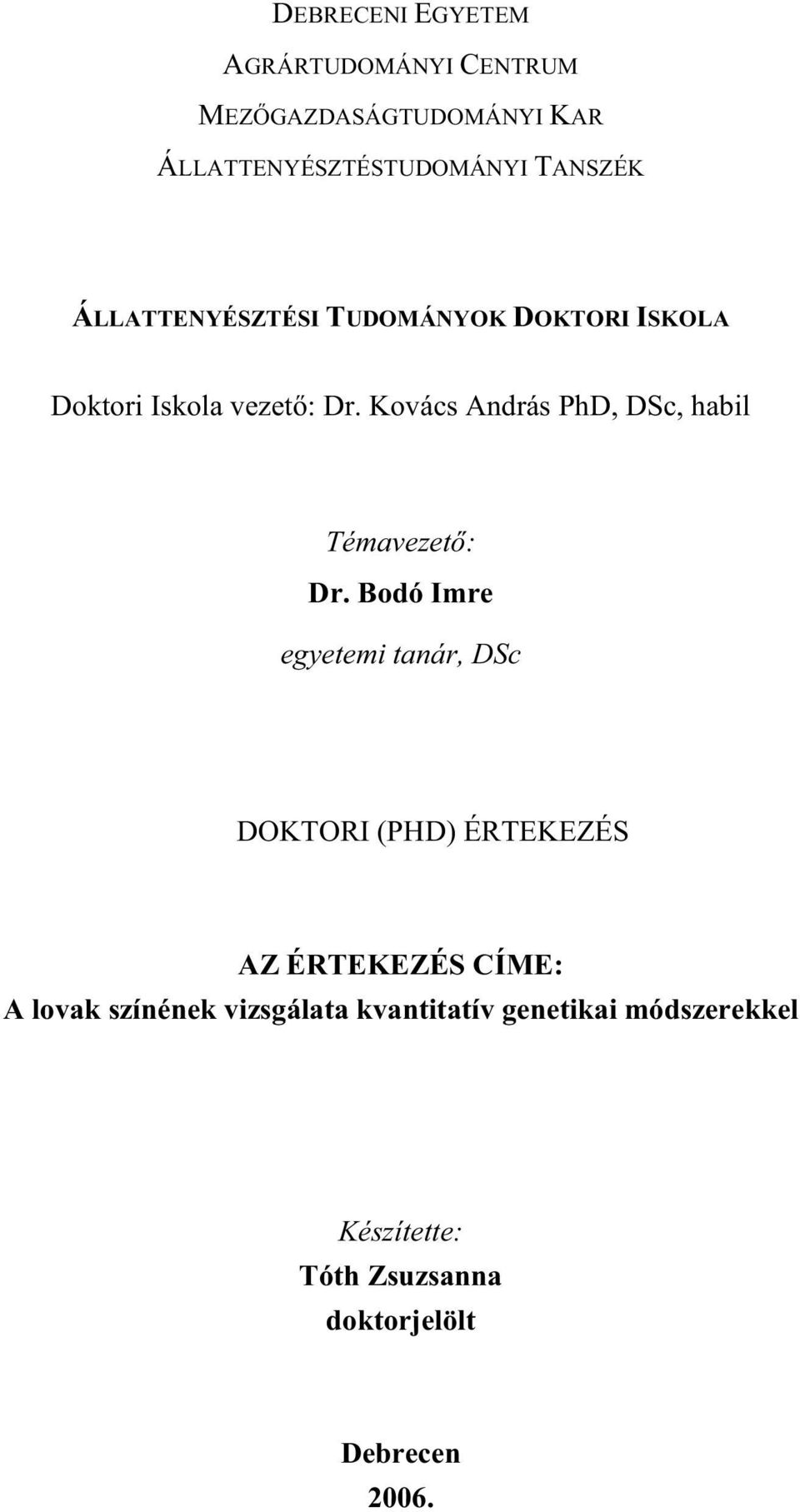 Kovács András PhD, DSc, habil Témavezet : Dr.