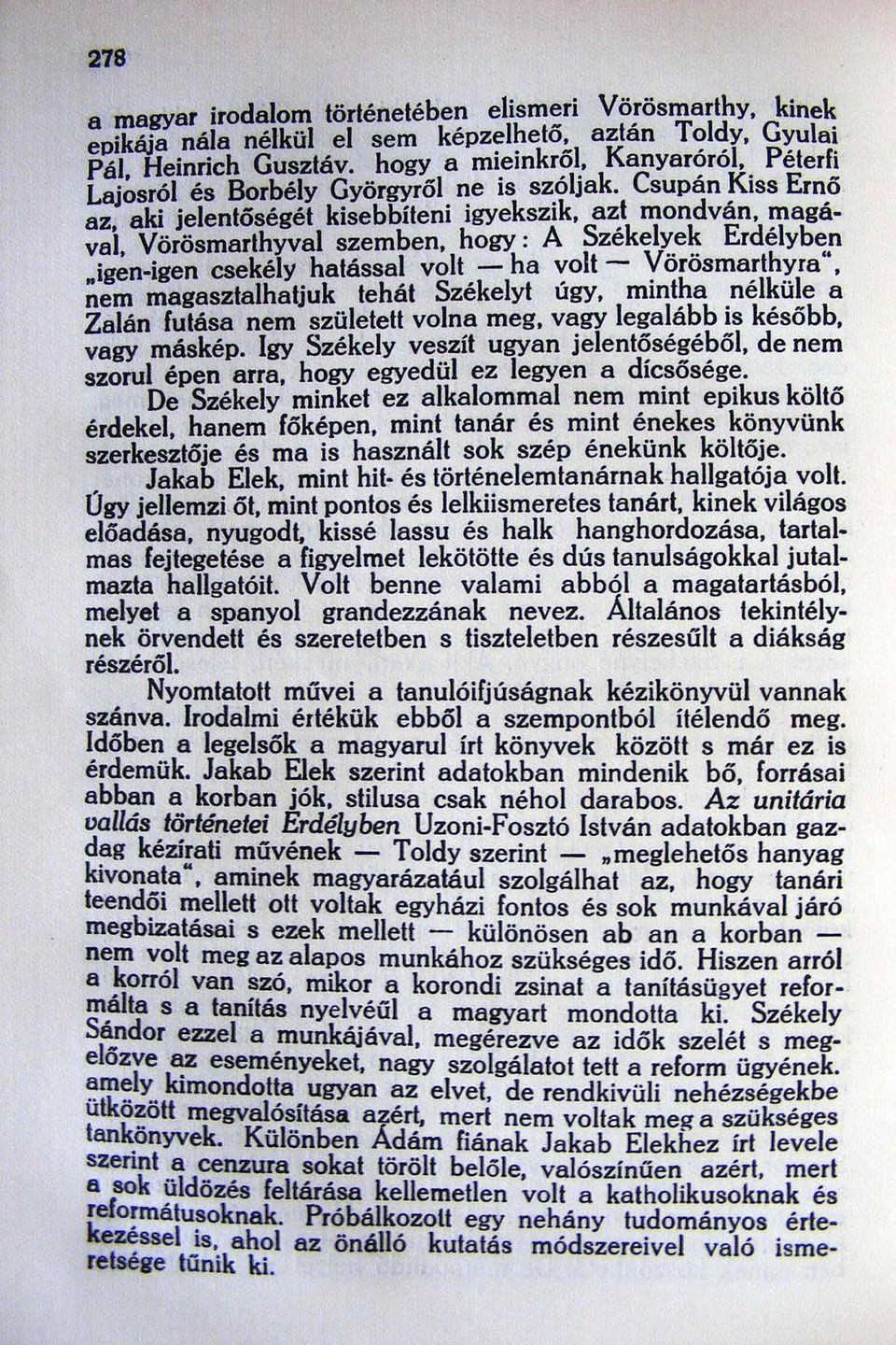 l y "igen-igen csekély halássa! voll. ha ~olt orosma!thyra nem magaszlalhaljuk lehat Szekelyt ugy. mml~a.nel~u!e a Zalán fulása nem szülelett volna meg. vagy legalabb IS kesobb. vagy máskép.