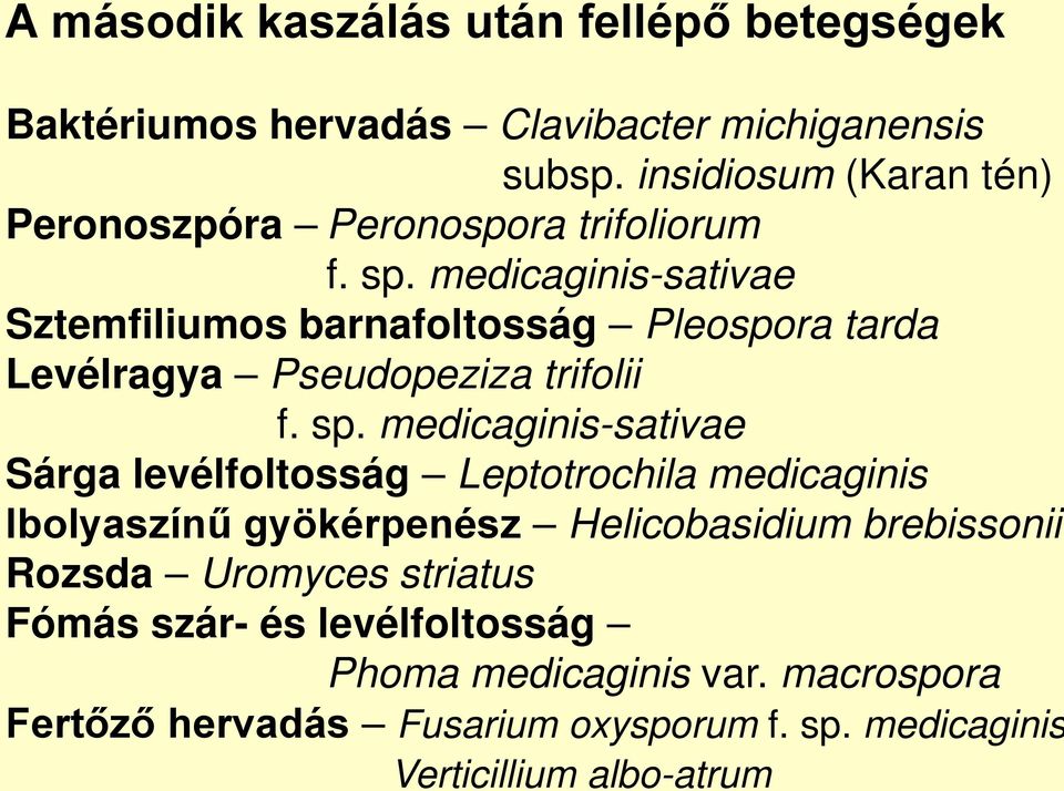 medicaginis-sativae Sztemfiliumos barnafoltosság Pleospora tarda Levélragya Pseudopeziza trifolii f. sp.