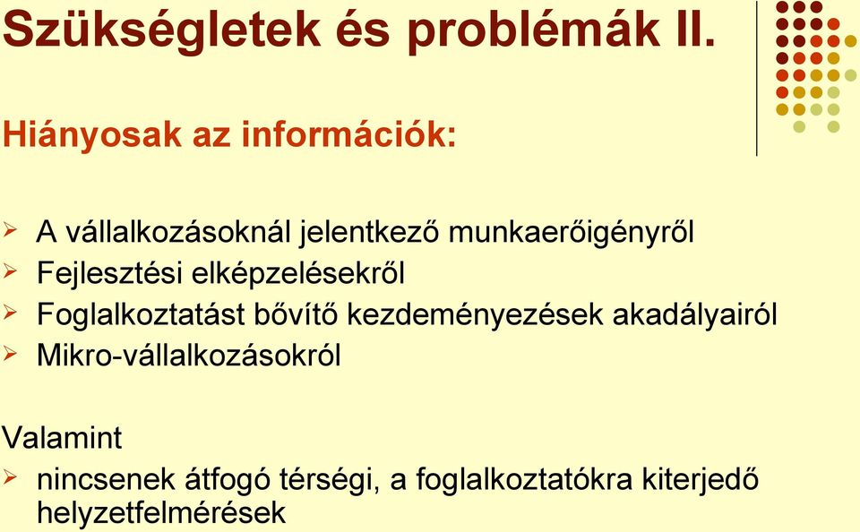 munkaerőigényről Fejlesztési elképzelésekről Foglalkoztatást bővítő