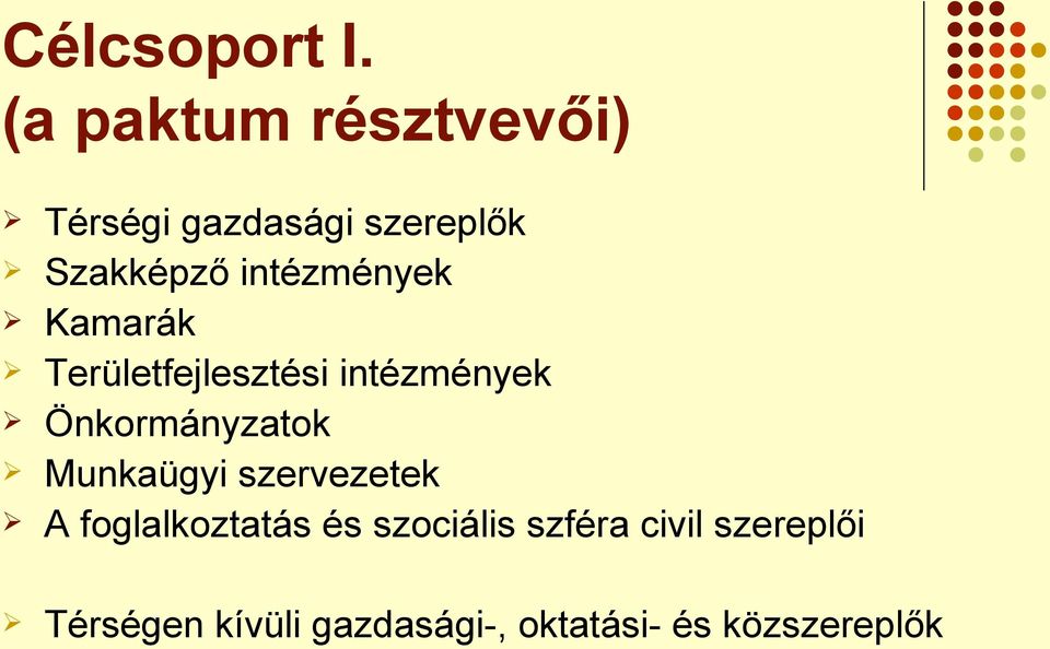 intézmények Kamarák Területfejlesztési intézmények Önkormányzatok