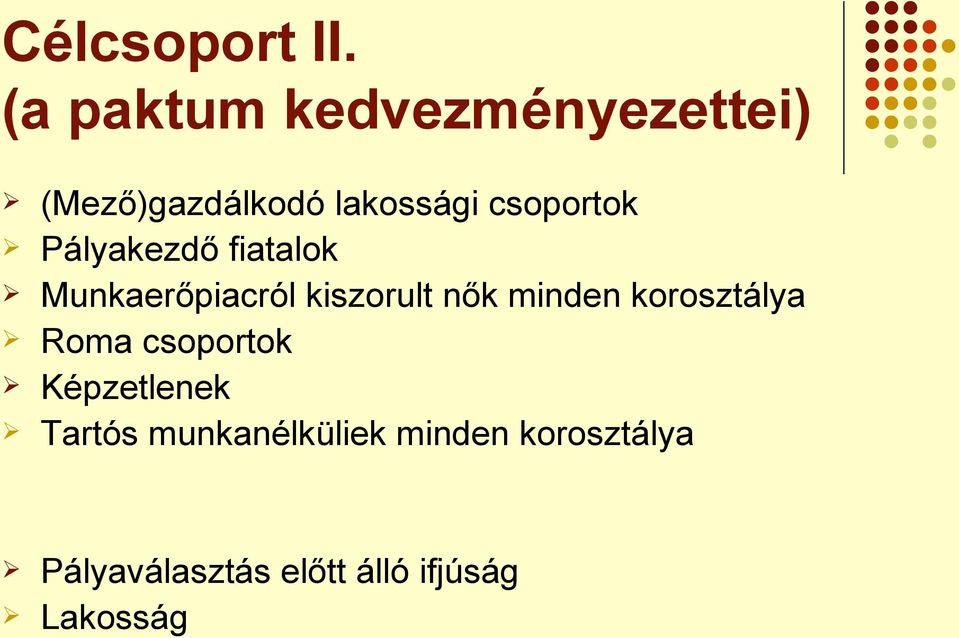 csoportok Pályakezdő fiatalok Munkaerőpiacról kiszorult nők