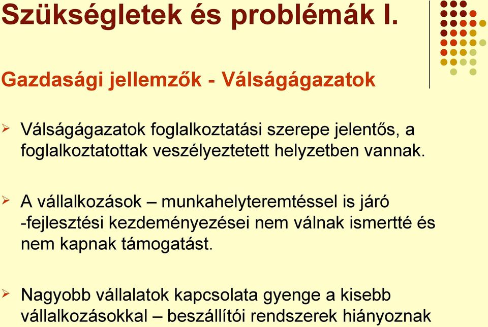 foglalkoztatottak veszélyeztetett helyzetben vannak.