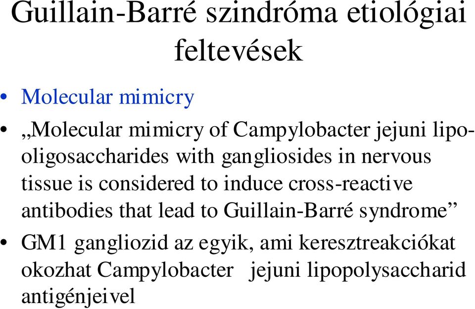 considered to induce cross-reactive antibodies that lead to Guillain-Barré syndrome GM1